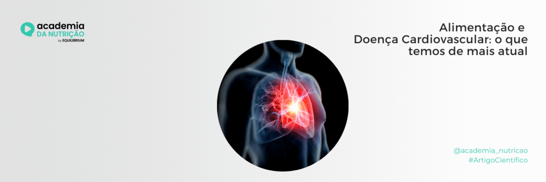 Alimentação e doença cardiovascular (DCV): o que temos de mais atual.