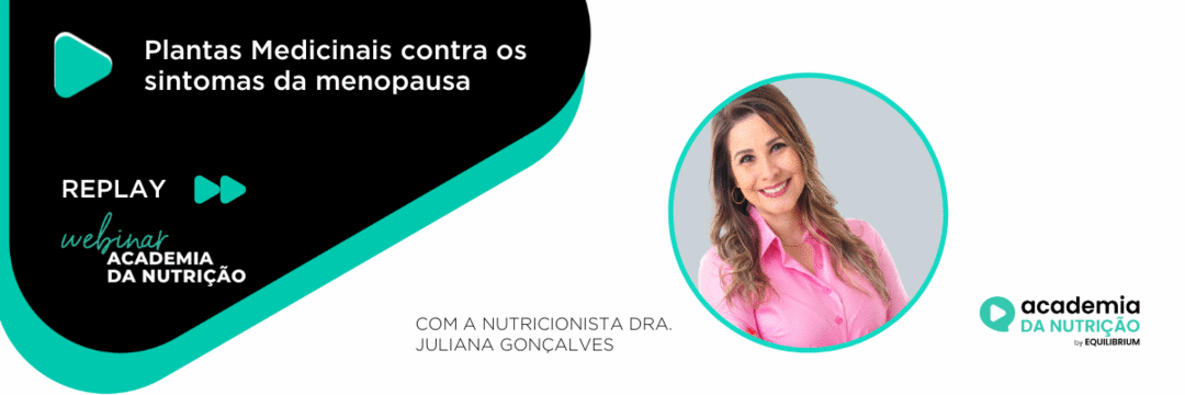 Está no ar: replay da palestra Plantas Medicinais Contra os Sintomas da Menopausa